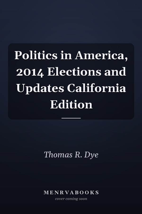 Politics in America, 2014 Elections and Updates California Edition