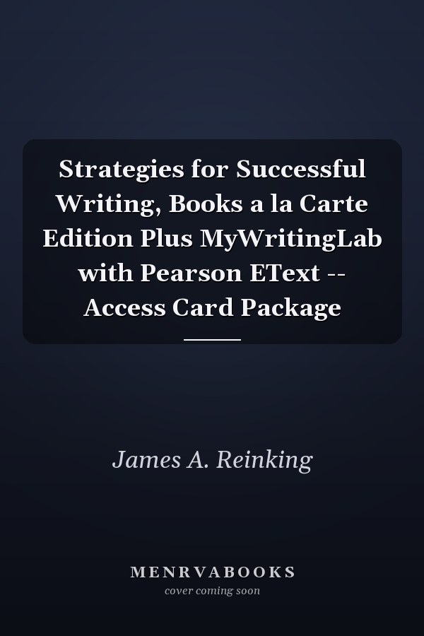 Strategies for Successful Writing, Books a la Carte Edition Plus MyWritingLab with Pearson EText -- Access Card Package