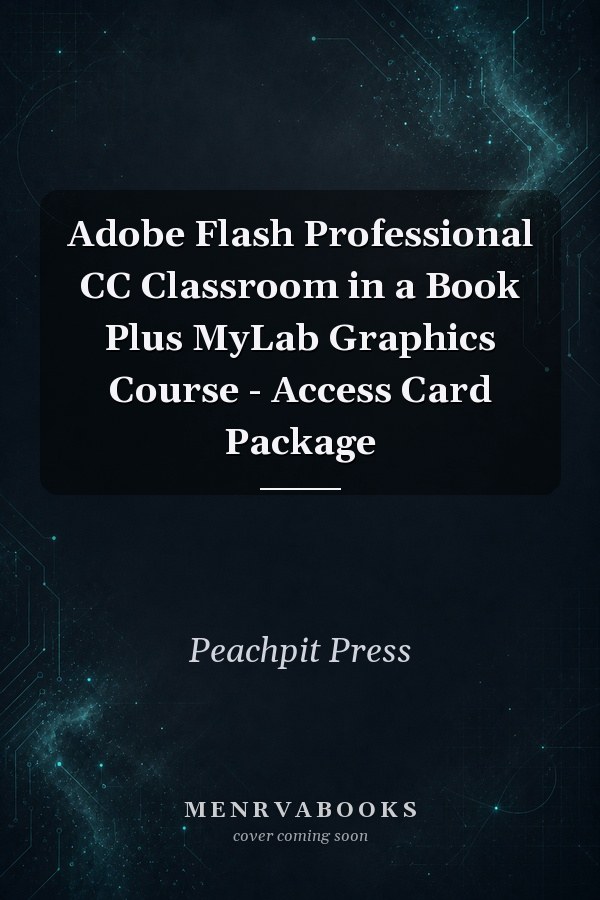 Adobe Flash Professional CC Classroom in a Book Plus MyLab Graphics Course - Access Card Package