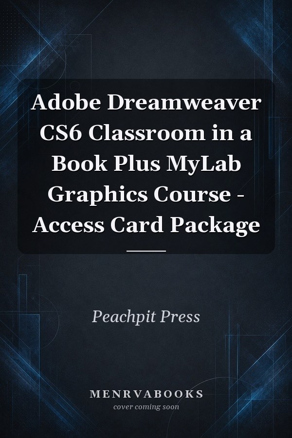 Adobe Dreamweaver CS6 Classroom in a Book Plus MyLab Graphics Course - Access Card Package