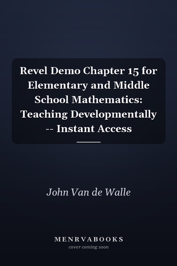 Revel Demo Chapter 15 for Elementary and Middle School Mathematics: Teaching Developmentally -- Instant Access