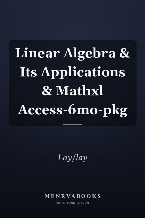 Linear Algebra & Its Applications & Mathxl Access-6mo-pkg