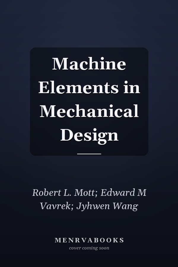 Machine Elements in Mechanical Design