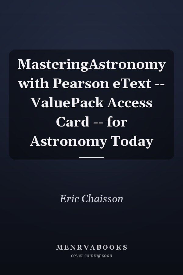 MasteringAstronomy with Pearson eText -- ValuePack Access Card -- for Astronomy Today