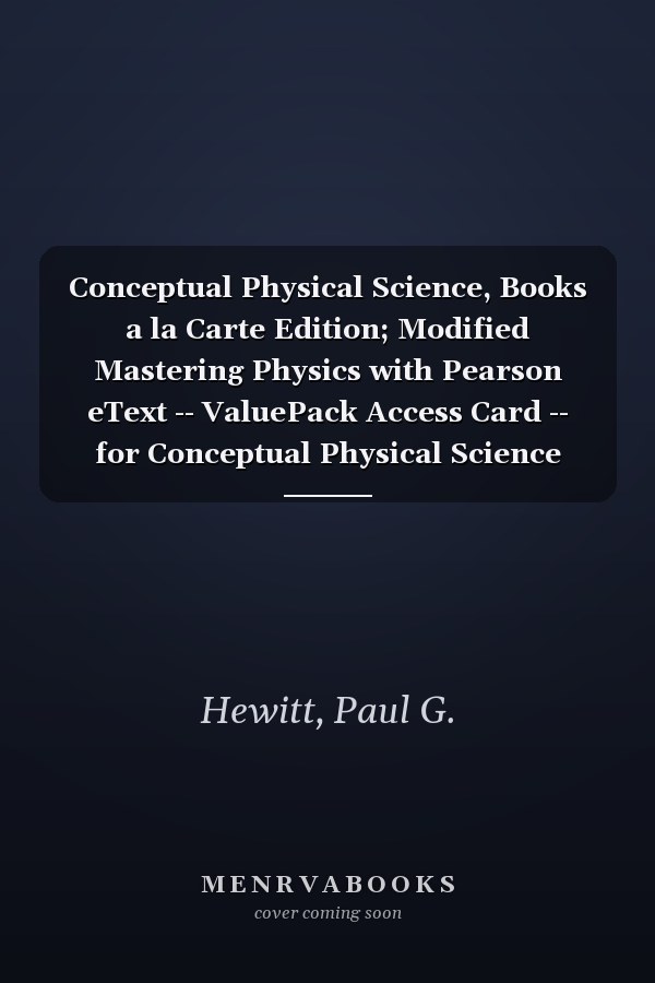 Conceptual Physical Science, Books a la Carte Edition; Modified Mastering Physics with Pearson eText -- ValuePack Access Card -- for Conceptual Physical Science (6th Edition)