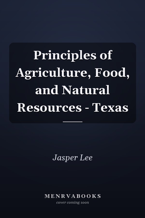 Principles of Agriculture, Food, and Natural Resources - Texas