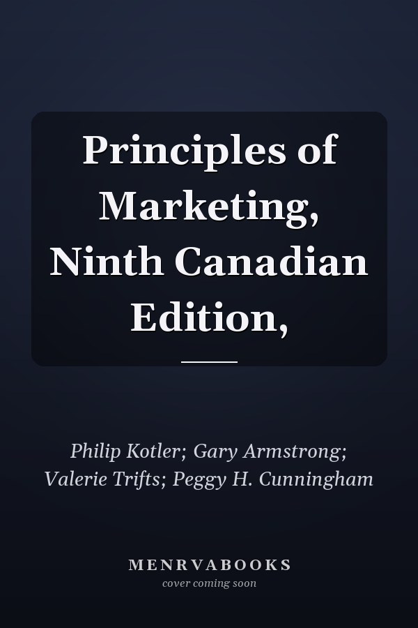 Principles of Marketing, Ninth Canadian Edition,