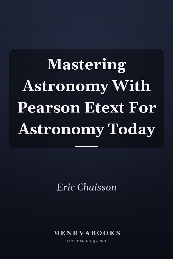 Mastering Astronomy With Pearson Etext For Astronomy Today