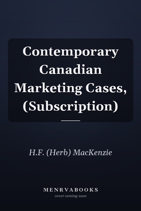 Contemporary Canadian Marketing Cases, (Subscription)