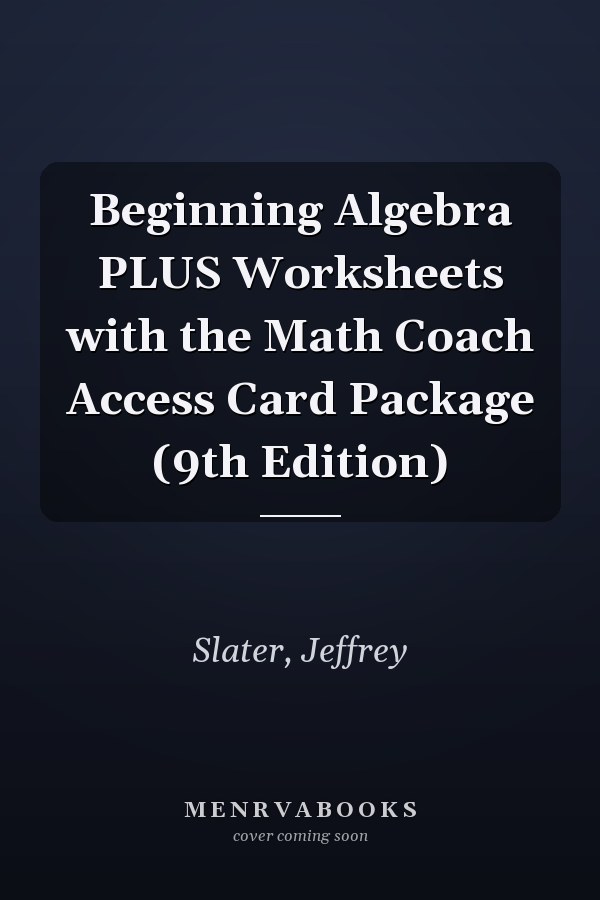 Beginning Algebra PLUS Worksheets with the Math Coach Access Card Package (9th Edition)