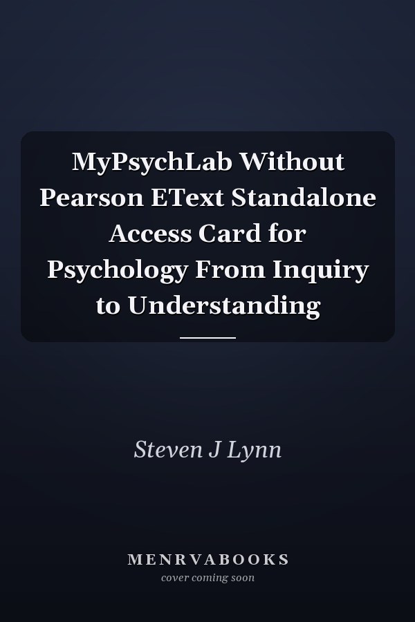 MyPsychLab Without Pearson EText Standalone Access Card for Psychology From Inquiry to Understanding