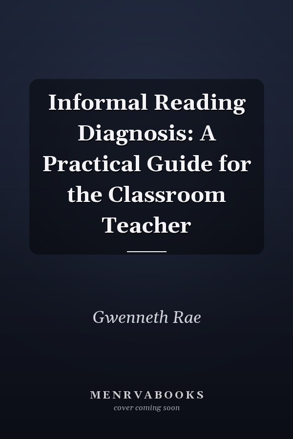 Informal Reading Diagnosis: A Practical Guide for the Classroom Teacher