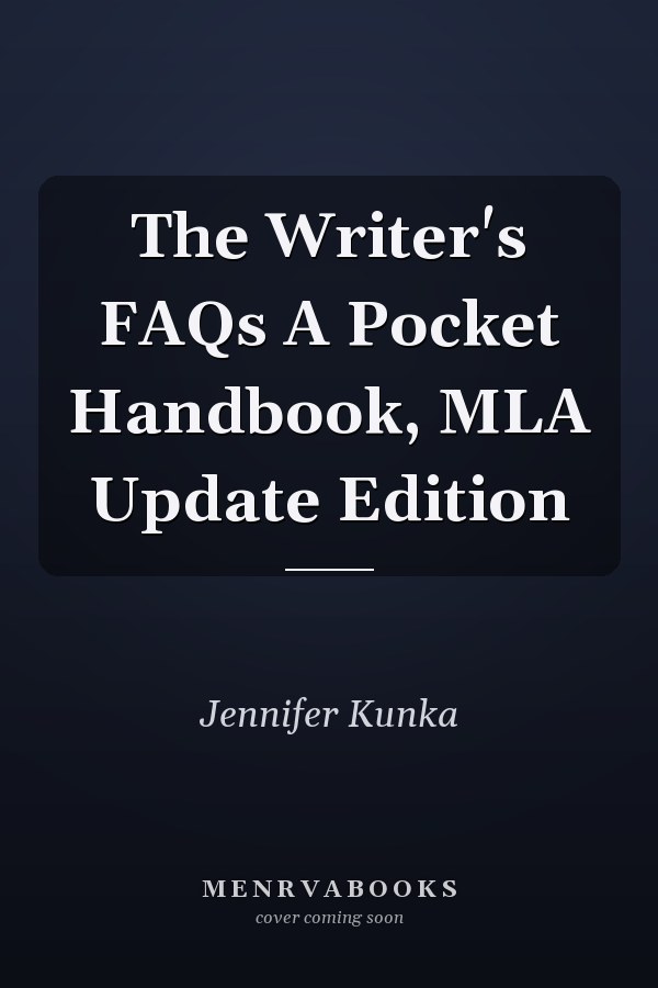 The Writer's FAQs A Pocket Handbook, MLA Update Edition
