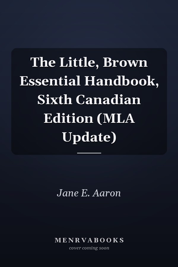 The Little, Brown Essential Handbook, Sixth Canadian Edition (MLA Update)