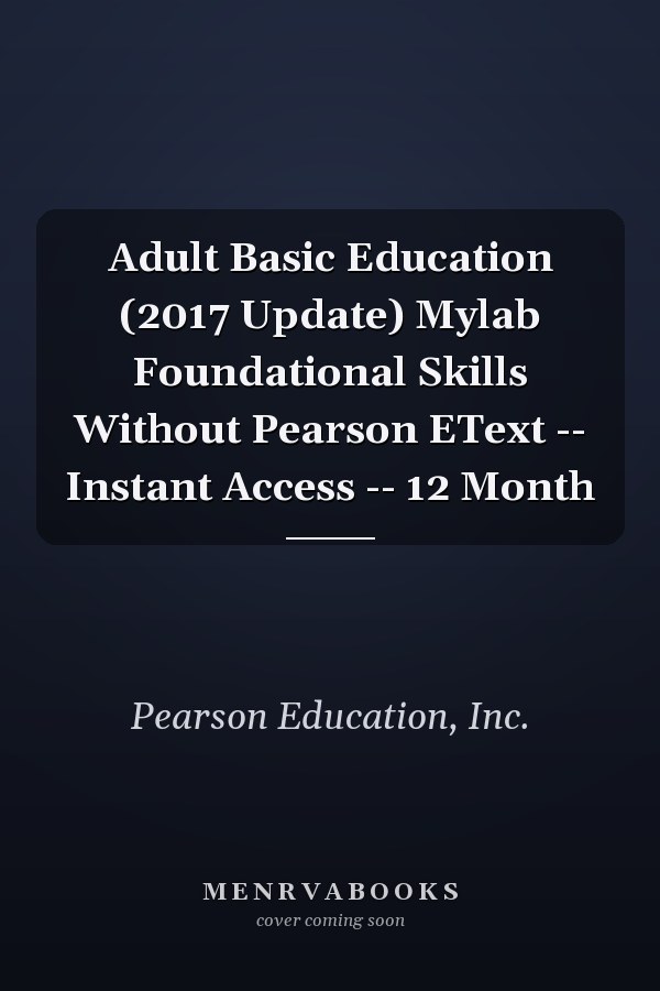 Adult Basic Education (2017 Update) Mylab Foundational Skills Without Pearson EText -- Instant Access -- 12 Month