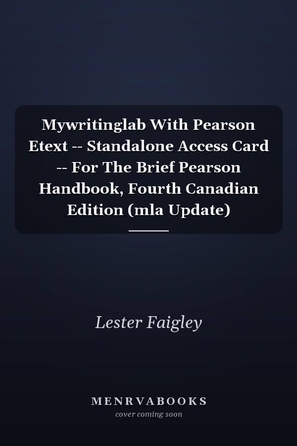 Mywritinglab With Pearson Etext -- Standalone Access Card -- For The Brief Pearson Handbook, Fourth Canadian Edition (mla Update)