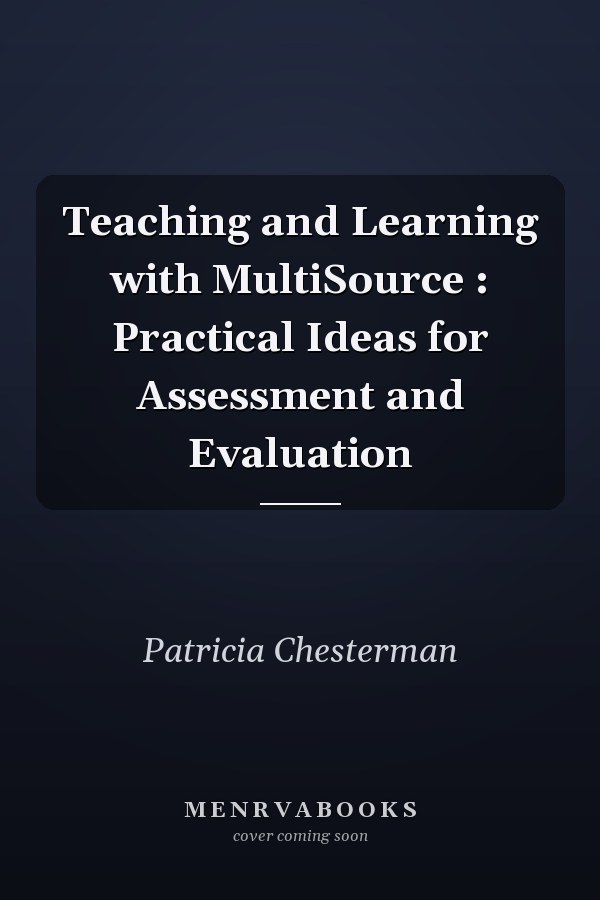 Teaching and Learning with MultiSource : Practical Ideas for Assessment and Evaluation