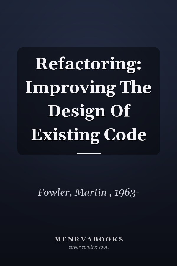 Refactoring: Improving The Design Of Existing Code