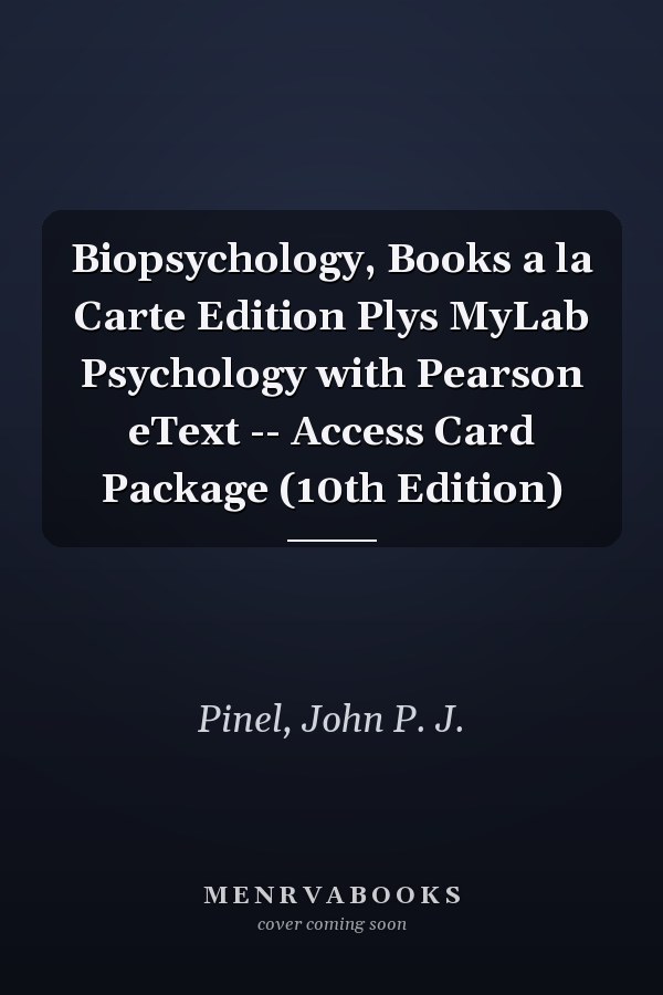 Biopsychology, Books a la Carte Edition Plys MyLab Psychology with Pearson eText -- Access Card Package (10th Edition)
