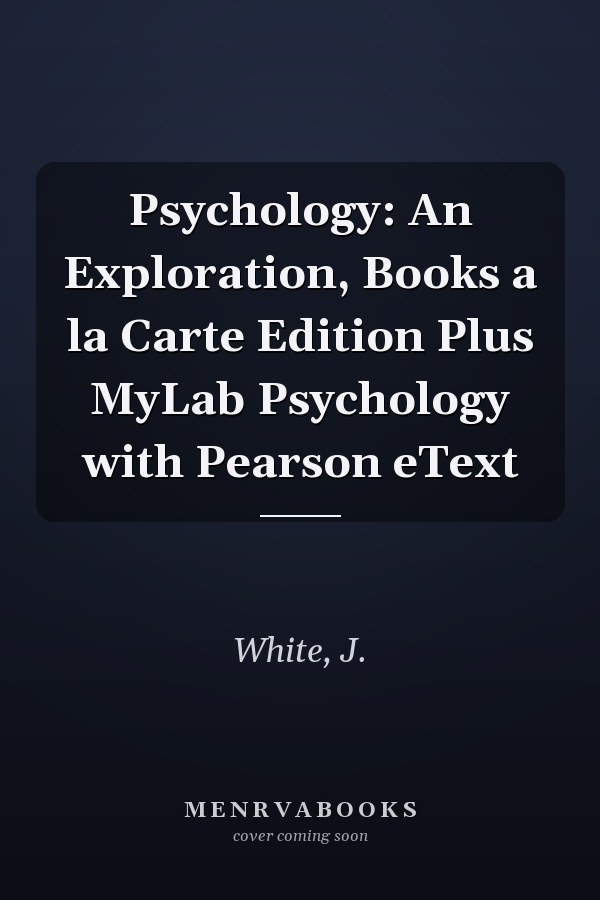 Psychology: An Exploration, Books a la Carte Edition Plus MyLab Psychology with Pearson eText