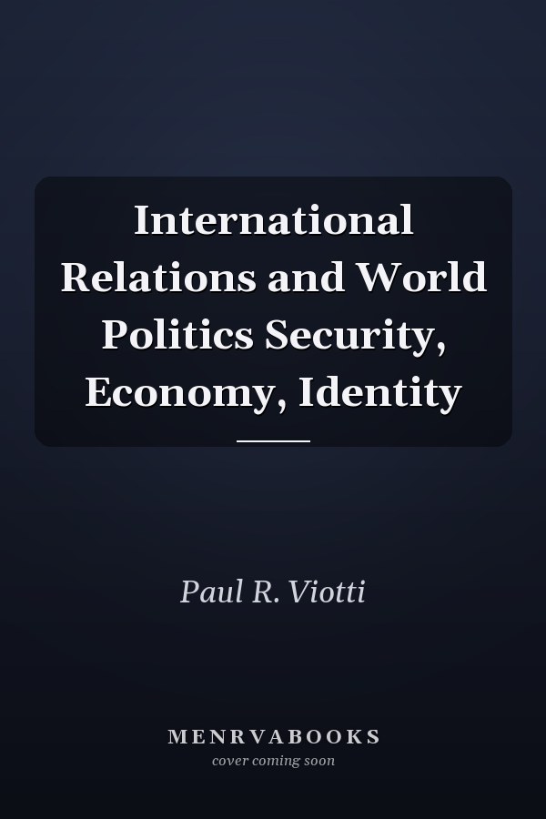International Relations and World Politics Security, Economy, Identity