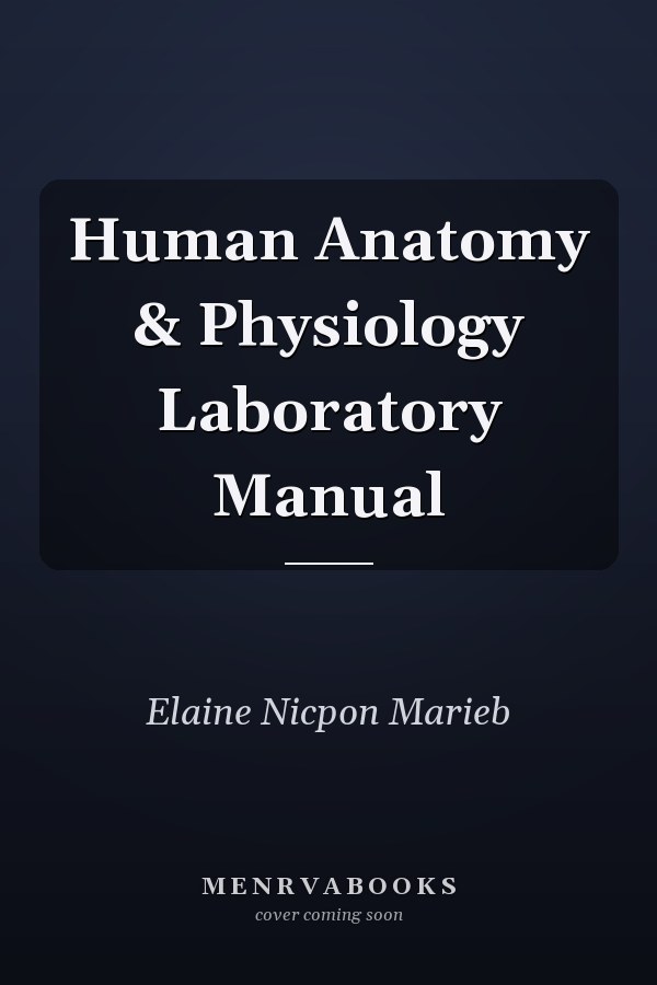 Human Anatomy & Physiology Laboratory Manual