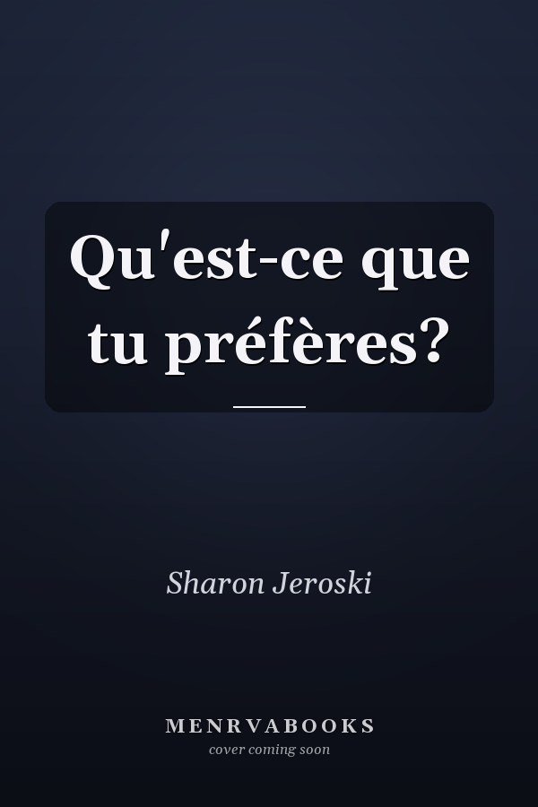 Qu'est-ce que tu préfères?