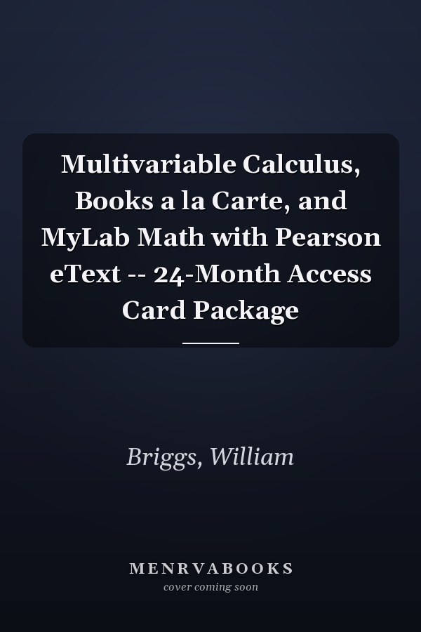 Multivariable Calculus, Books a la Carte, and MyLab Math with Pearson eText -- 24-Month Access Card Package