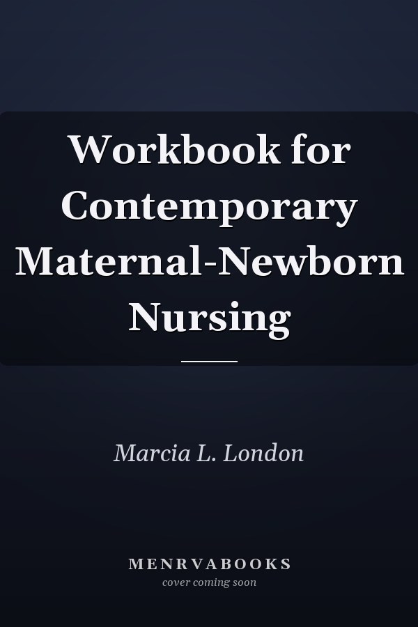 Workbook for Contemporary Maternal-Newborn Nursing