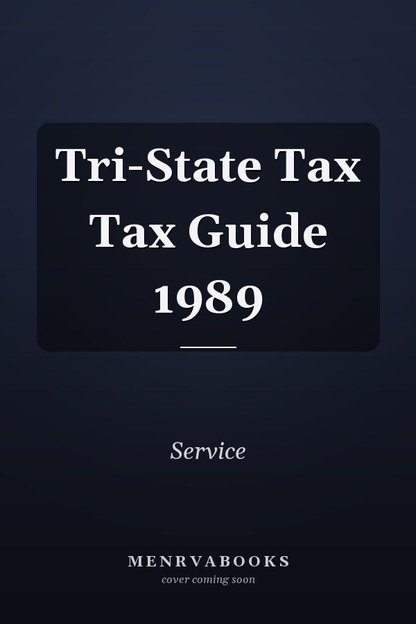 Tri-State Tax Tax Guide 1989