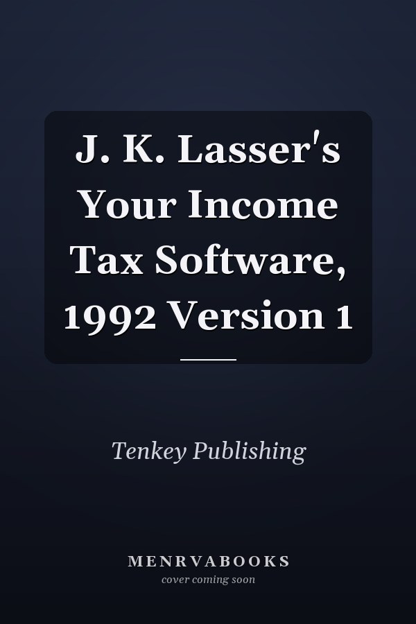 J. K. Lasser's Your Income Tax Software, 1992 Version 1