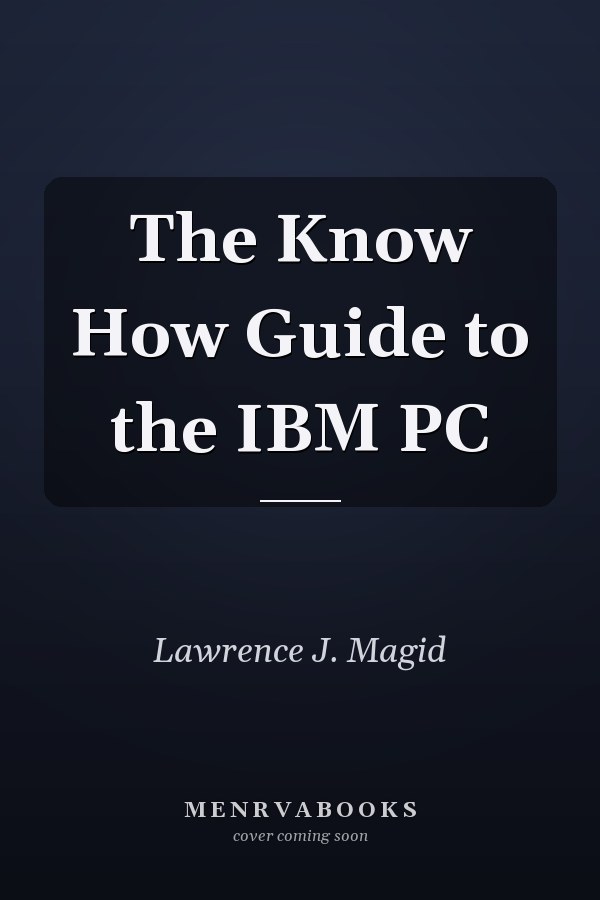 The Know How Guide to the IBM PC