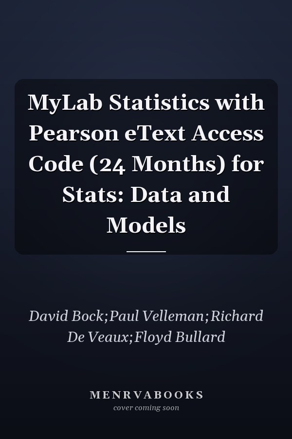 MyLab Statistics with Pearson eText Access Code (24 Months) for Stats: Data and Models