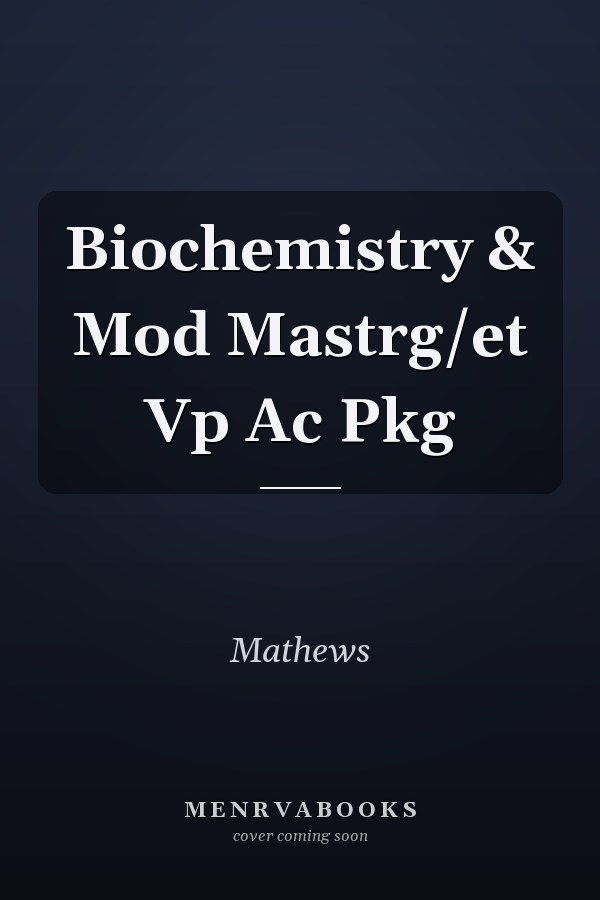 Biochemistry & Mod Mastrg/et Vp Ac Pkg