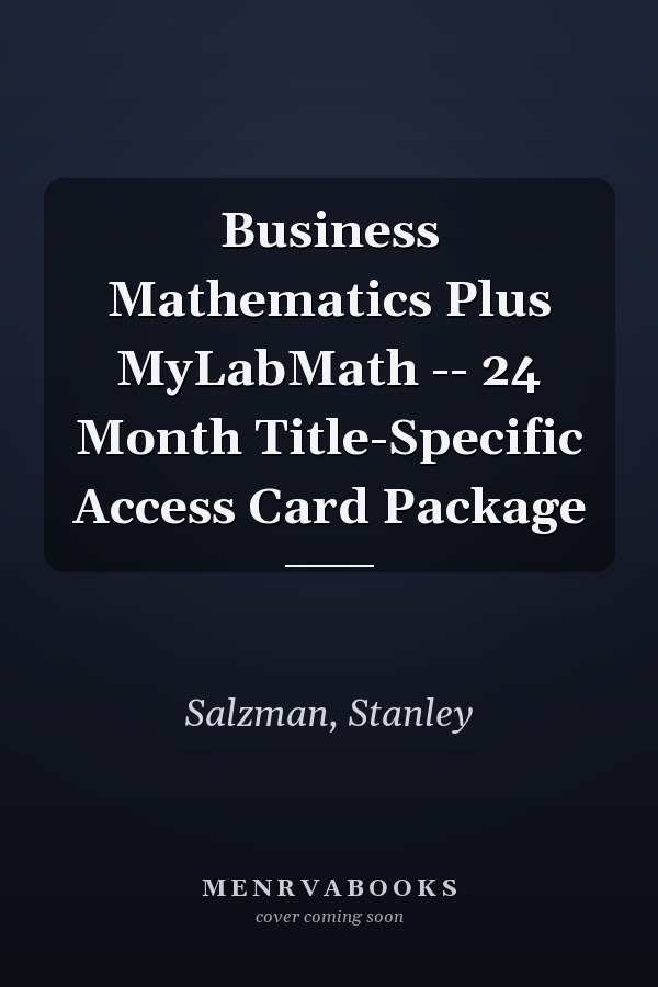 Business Mathematics Plus MyLabMath -- 24 Month Title-Specific Access Card Package