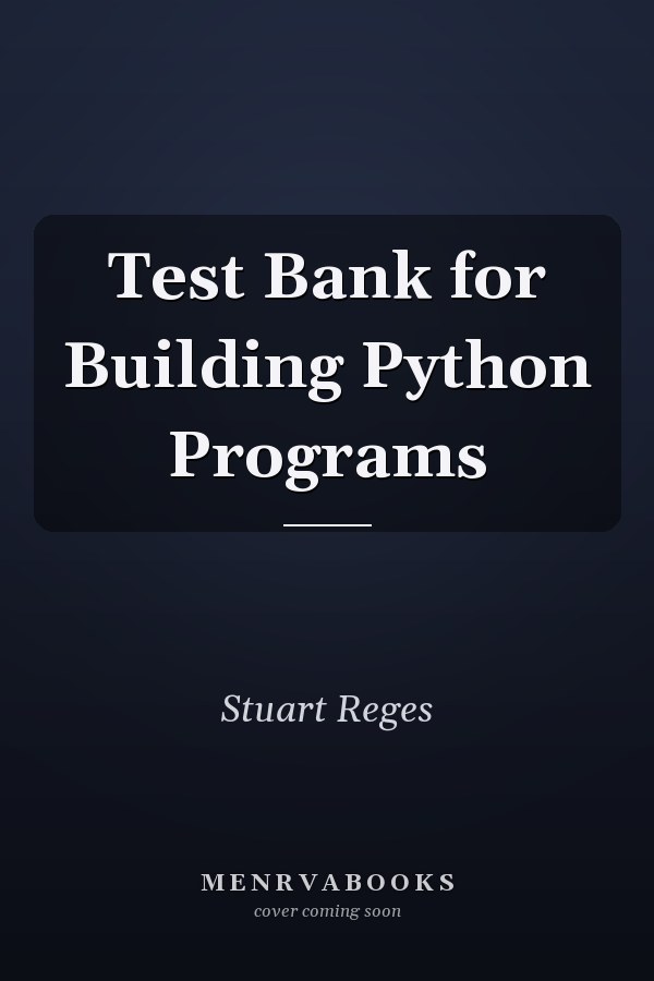 Test Bank for Building Python Programs