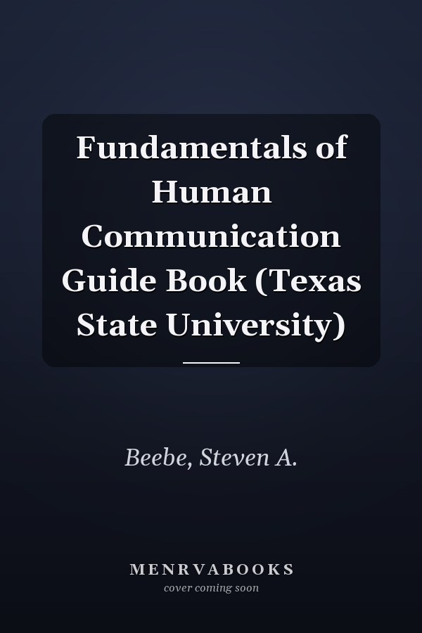 Fundamentals of Human Communication Guide Book (Texas State University)