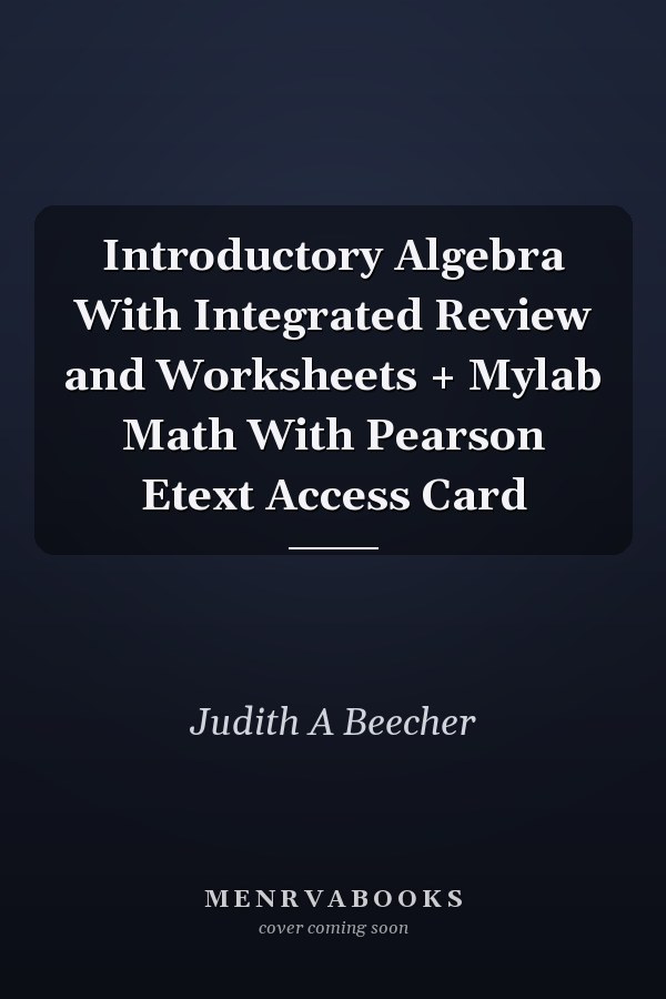 Introductory Algebra With Integrated Review and Worksheets + Mylab Math With Pearson Etext Access Card