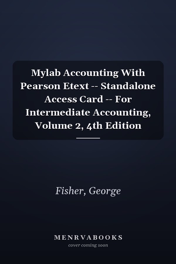 Mylab Accounting With Pearson Etext -- Standalone Access Card -- For Intermediate Accounting, Volume 2, 4th Edition