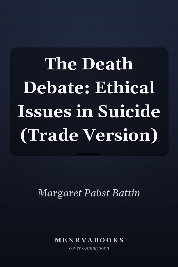 The Death Debate: Ethical Issues in Suicide (Trade Version)