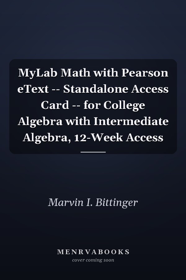 MyLab Math with Pearson eText -- Standalone Access Card -- for College Algebra with Intermediate Algebra, 12-Week Access