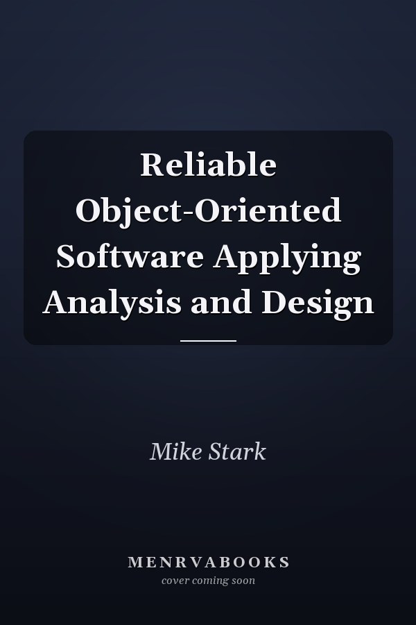 Reliable Object-Oriented Software Applying Analysis and Design