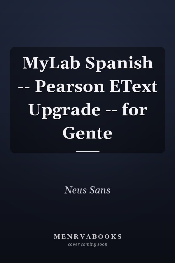 MyLab Spanish -- Pearson EText Upgrade -- for Gente