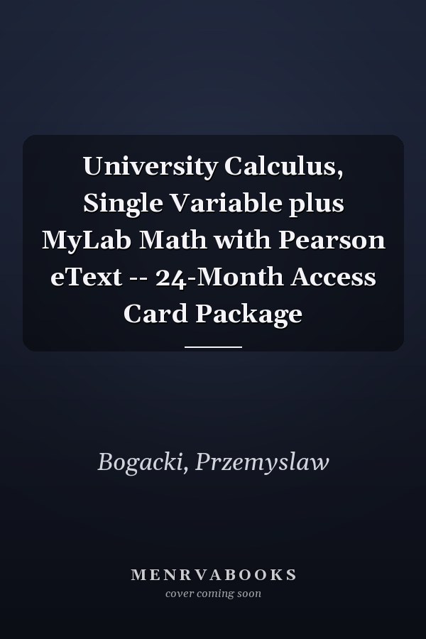 University Calculus, Single Variable plus MyLab Math with Pearson eText -- 24-Month Access Card Package