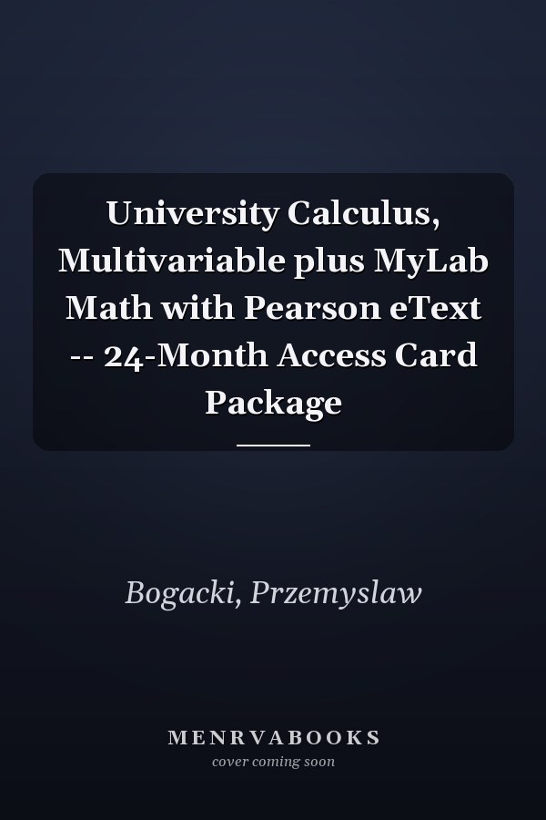 University Calculus, Multivariable plus MyLab Math with Pearson eText -- 24-Month Access Card Package