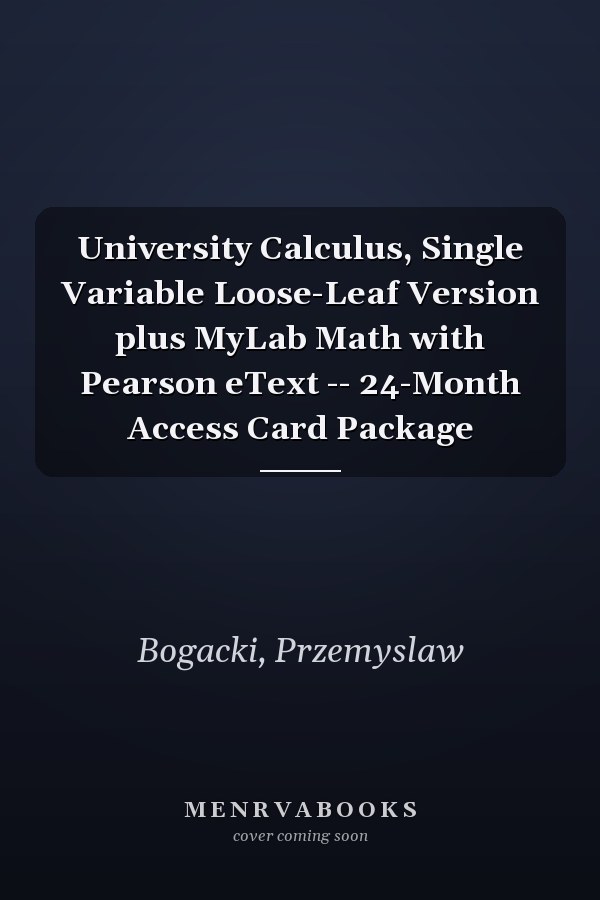 University Calculus, Single Variable Loose-Leaf Version plus MyLab Math with Pearson eText -- 24-Month Access Card Package