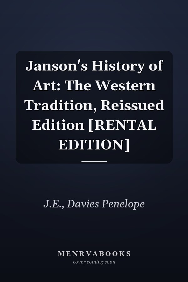 Janson's History of Art: The Western Tradition, Reissued Edition [RENTAL EDITION]