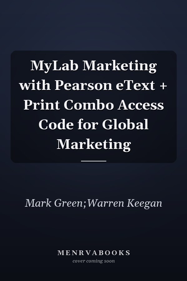 MyLab Marketing with Pearson eText + Print Combo Access Code for Global Marketing