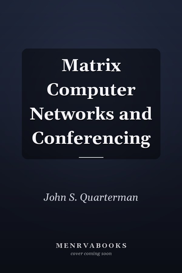 Matrix Computer Networks and Conferencing