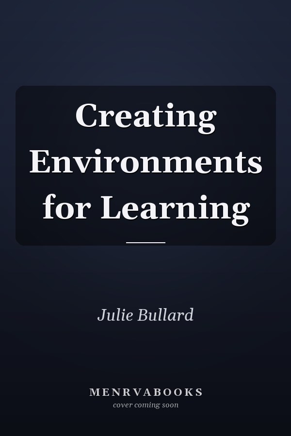 Creating Environments for Learning